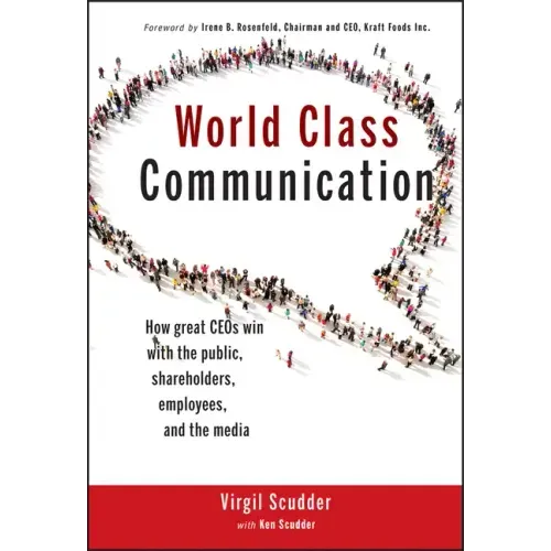 World Class Communication: How Great Ceos Win with the Public, Shareholders, Employees, and the Media