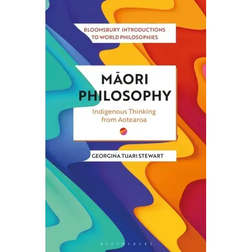 Maori Philosophy: Indigenous Thinking from Aotearoa