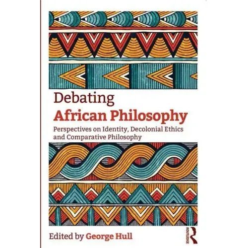 Debating African Philosophy: Perspectives on Identity, Decolonial Ethics and Comparative Philosophy