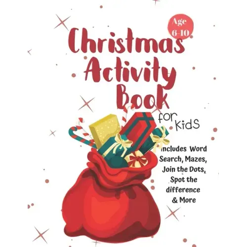 Christmas Activity Book for Kids: Ages 6-10: A Creative Holiday Coloring, Drawing, Word Search, Maze, Games, and Puzzle Art Activities Book for Boys a