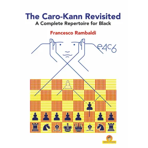 The Caro-Kann Revisited - A Complete Repertoire for Black: A Complete Repertoire for Black