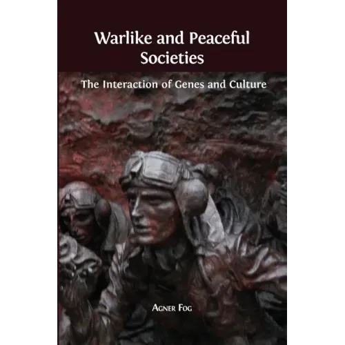 Warlike and Peaceful Societies: The Interaction of Genes and Culture