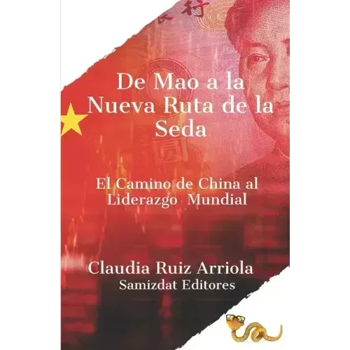 De Mao a la Nueva Ruta de la Seda: El Camino de China al Liderazgo Global