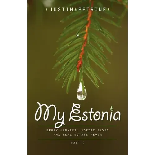 My Estonia 2: Berry Junkies, Nordic Elves, and Real Estate Fever