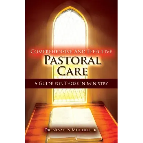 Comprehensive and Effective Pastoral Care: A Guide for Those in Ministry