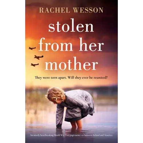 Stolen from Her Mother: An utterly heartbreaking World War Two page-turner set between Ireland and America