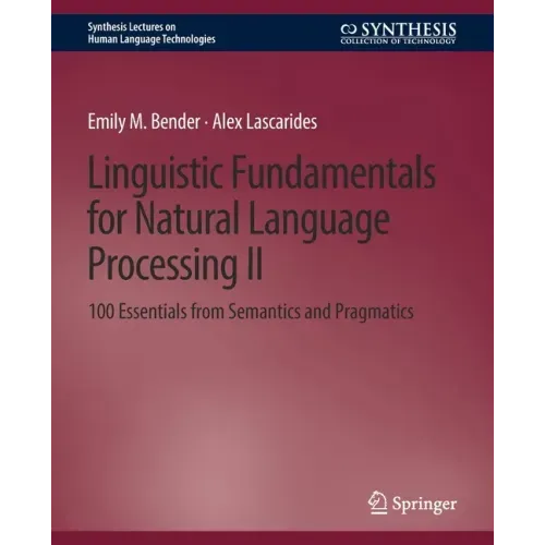 Linguistic Fundamentals for Natural Language Processing II: 100 Essentials from Semantics and Pragmatics