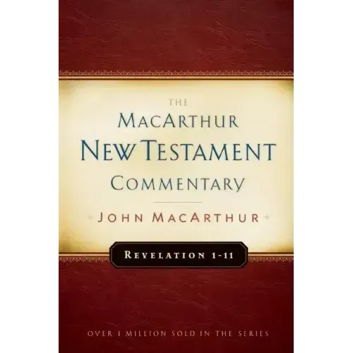 Revelation 1-11 MacArthur New Testament Commentary: Volume 32