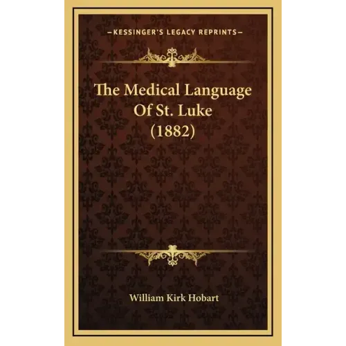 The Medical Language of St. Luke (1882)