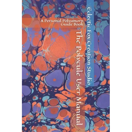 The Polycule User Manual: A Personal Polyamory Guide Book