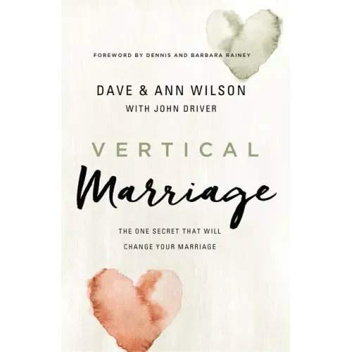 Vertical Marriage: The One Secret That Will Change Your Marriage