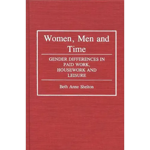Women, Men, and Time: Gender Difference in Paid Work, Housework and Leisure