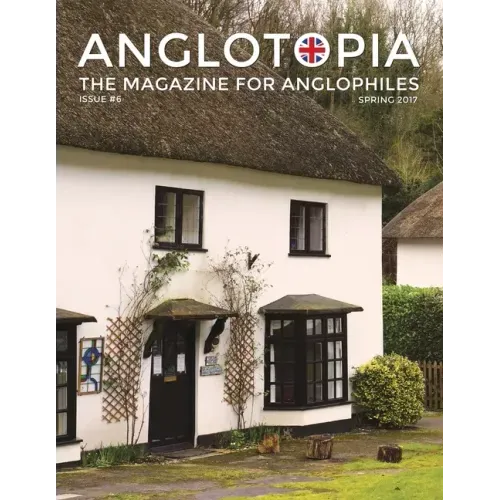 Anglotopia Magazine - Issue #6 - The Anglophile Magazine - British Airways, Winchester, Police Box, Milton Abbas, London Smog, and More!: The Anglophi