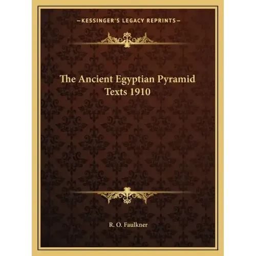 The Ancient Egyptian Pyramid Texts 1910