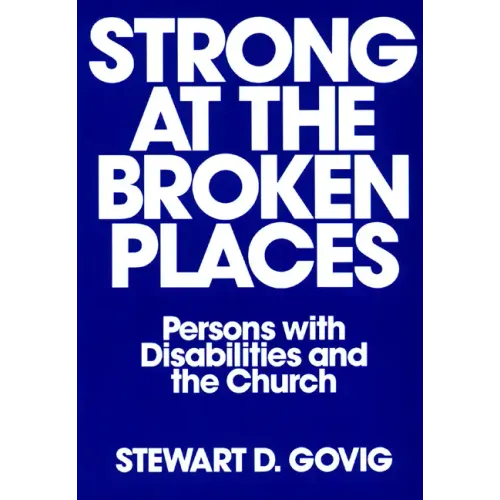 Strong at Broken Places: Persons with Disabilities and the Church