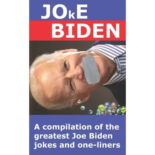 Joke Biden: A compilation of the greatest Joe Biden jokes and one-liners
