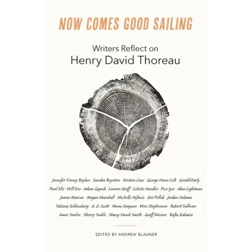 Now Comes Good Sailing: Writers Reflect on Henry David Thoreau
