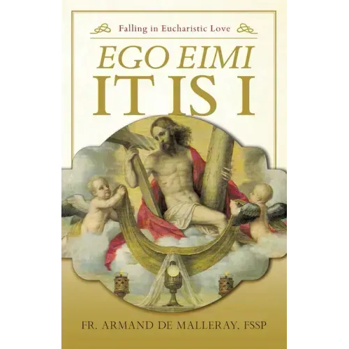 Ego Eimi - It Is I: Falling in Eucharistic Love