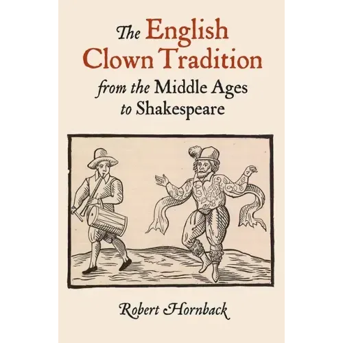 The English Clown Tradition from the Middle Ages to Shakespeare