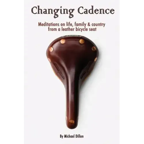 Changing Cadence: Meditations on Life, Family and Country from a Leather Bicycle Seat