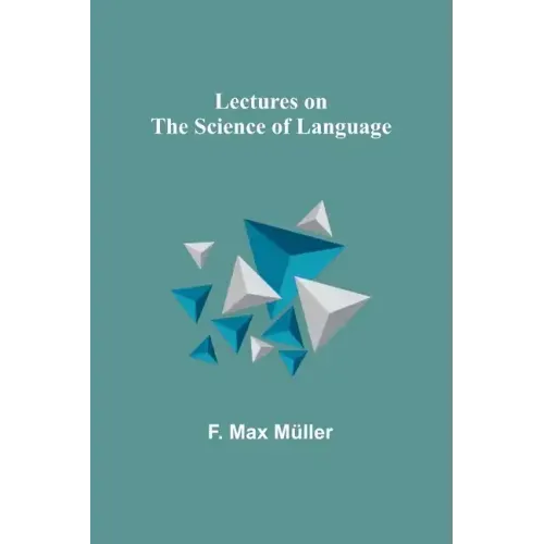 Lectures on the Science of Language
