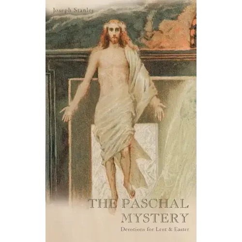 The Paschal Mystery: Devotions for Lent & Easter
