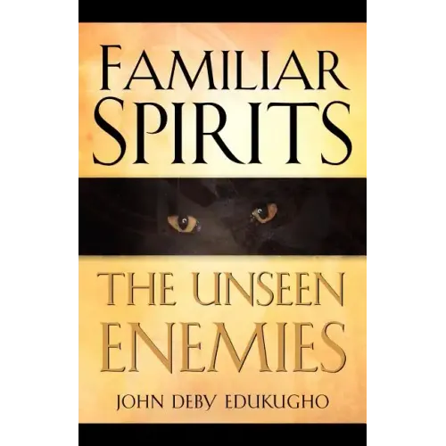 Familiar Spirits The Unseen Enemies