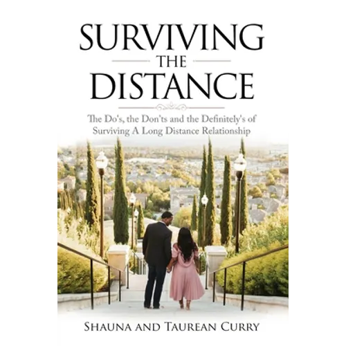 Surviving the Distance: The Do's, the Don'ts, and the Definitely's of Surviving a Long Distance Relationship