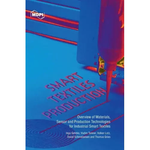 Smart Textiles Production: Overview of Materials, Sensor and Production Technologies for Industrial Smart Textiles
