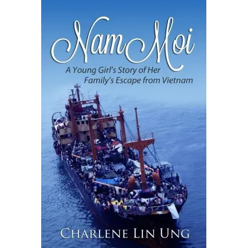 Nam Moi: A Young Girl's Story of Her Family's Escape from Vietnam
