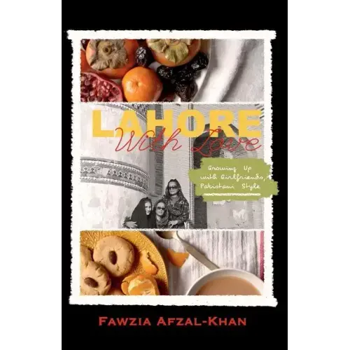 Lahore With Love: Growing Up With Girlfriends Pakistani-Style