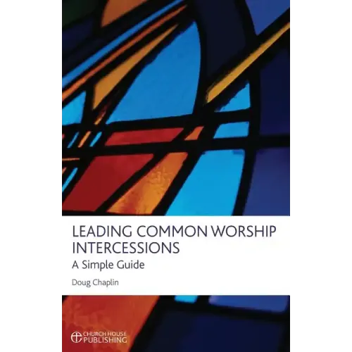 Leading Common Worship Intercessions: A Simple Guide