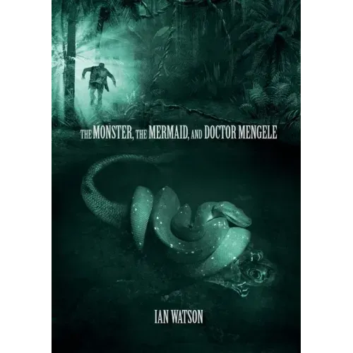 The Monster, The Mermaid, And Doctor Mengele