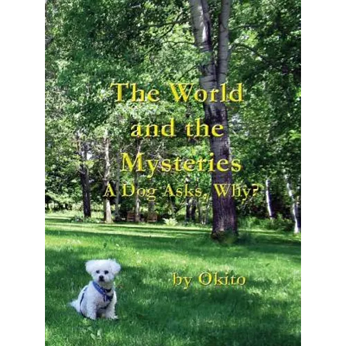 The World and the Mysteries: A Dog Asks, Why?