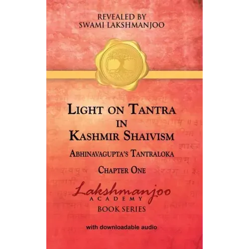 Light on Tantra in Kashmir Shaivism: Chapter One of Abhinavagupta's Tantraloka