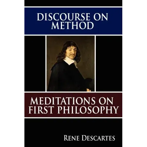 Discourse on Method and Meditations on First Philosophy