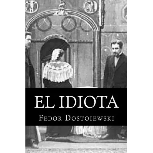 El Idiota: Fedor Dostoiewski