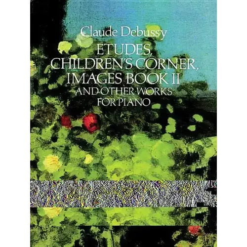 Etudes, Children's Corner, Images Book II: And Other Works for Piano