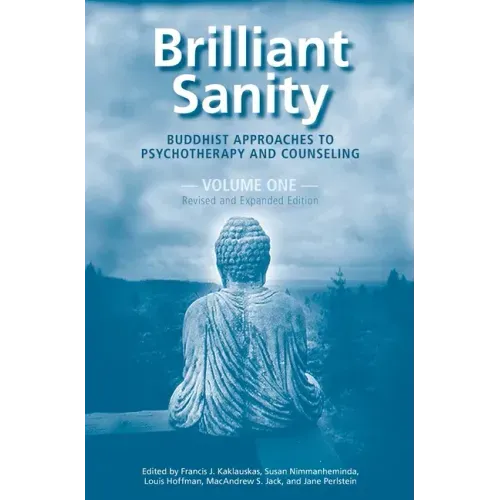 Brilliant Sanity (Vol. 1; Revised & Expanded Edition): Buddhist Approaches to Psychotherapy and Counseling