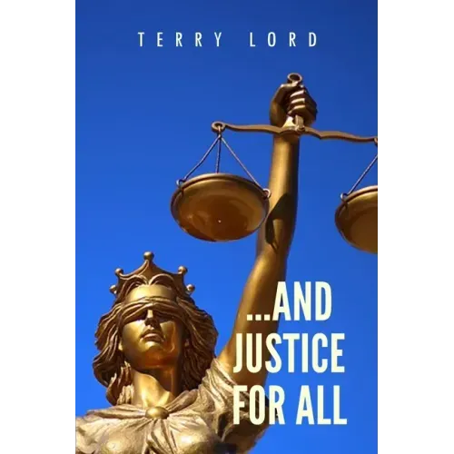 ...And Justice for All: Life as a Federal Prosecutor Upholding the Rule of Law