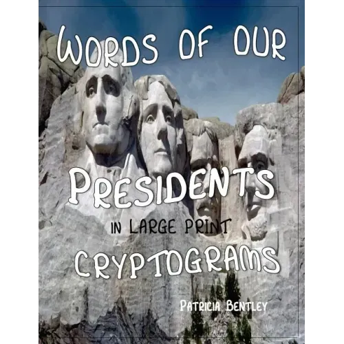 Words of Our Presidents in Large Print Cryptograms