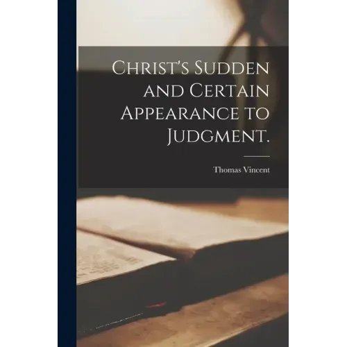 Christ's Sudden and Certain Appearance to Judgment.