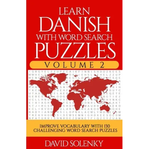 Learn Danish with Word Search Puzzles Volume 2: Learn Danish Language Vocabulary with 130 Challenging Bilingual Word Find Puzzles for All Ages