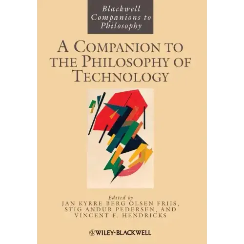 A Companion to the Philosophy of Technology
