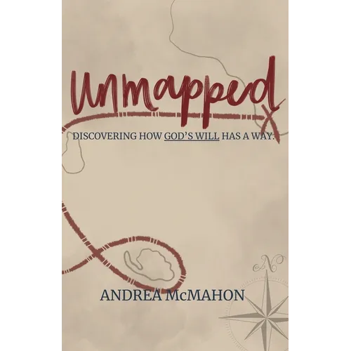 Unmapped: Discovering How God's Will Has a Way