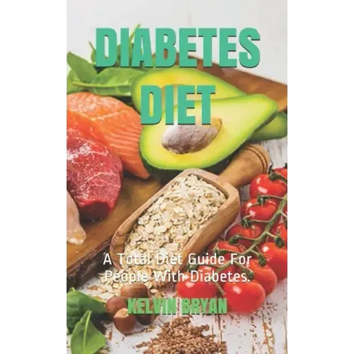 Diabetes Diet: A Total Diet Guide For People With Diabetes.