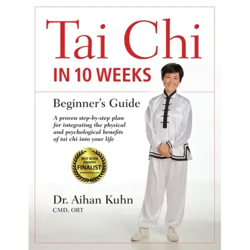 Tai Chi in 10 Weeks: A Beginner's Guide - Hardcover