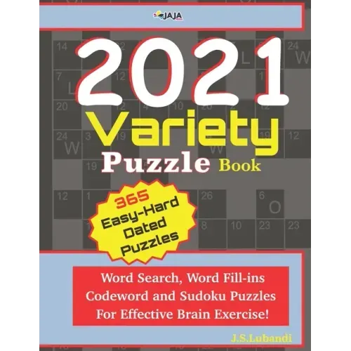 2021 Variety Puzzle Book: Word Search, Word Fill-ins, Codeword and Sudoku Puzzles For Effective Brain Exercise.