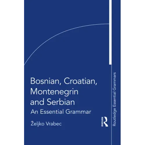 Bosnian, Croatian, Montenegrin and Serbian: An Essential Grammar