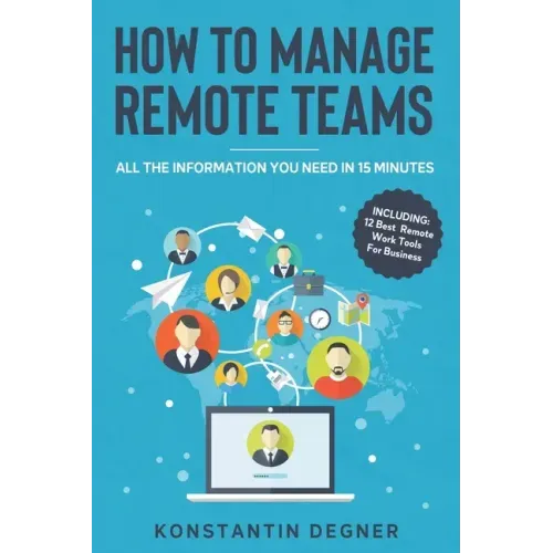 How To Manage Remote Teams: All The Information You Need in 15 Minutes